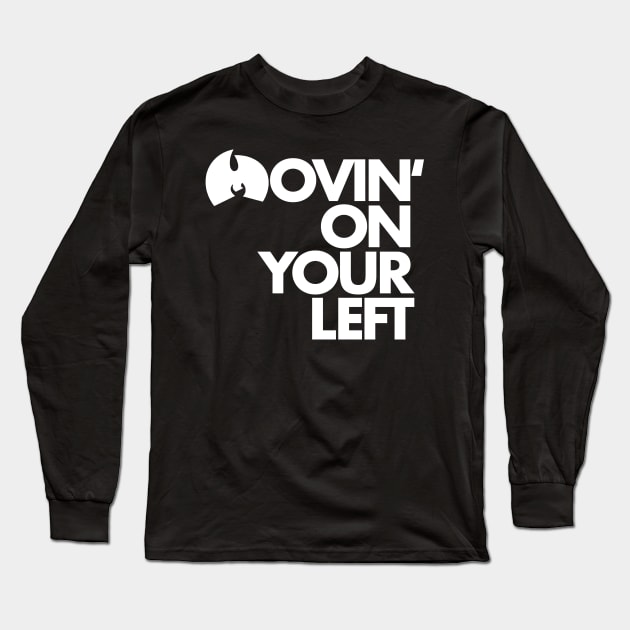 Movin’ On Your Left (White Ink) Long Sleeve T-Shirt by Scum & Villainy